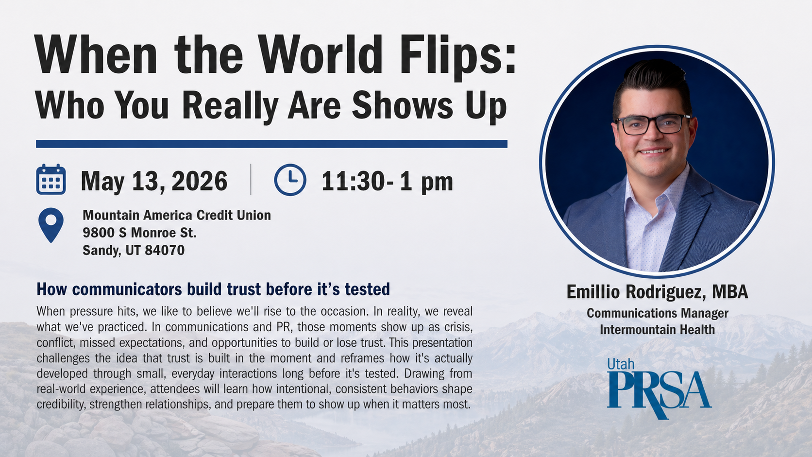 Promotional graphic for the Utah PRSA May Luncheon on May 13, 2026 titled “When the World Flips: Who You Really Are Shows Up,” subtitled “How communicators build trust before it’s tested,” featuring guest speaker Emillio Rodriguez, MBA, and the venue at Mountain America Credit Union in Sandy, Utah.