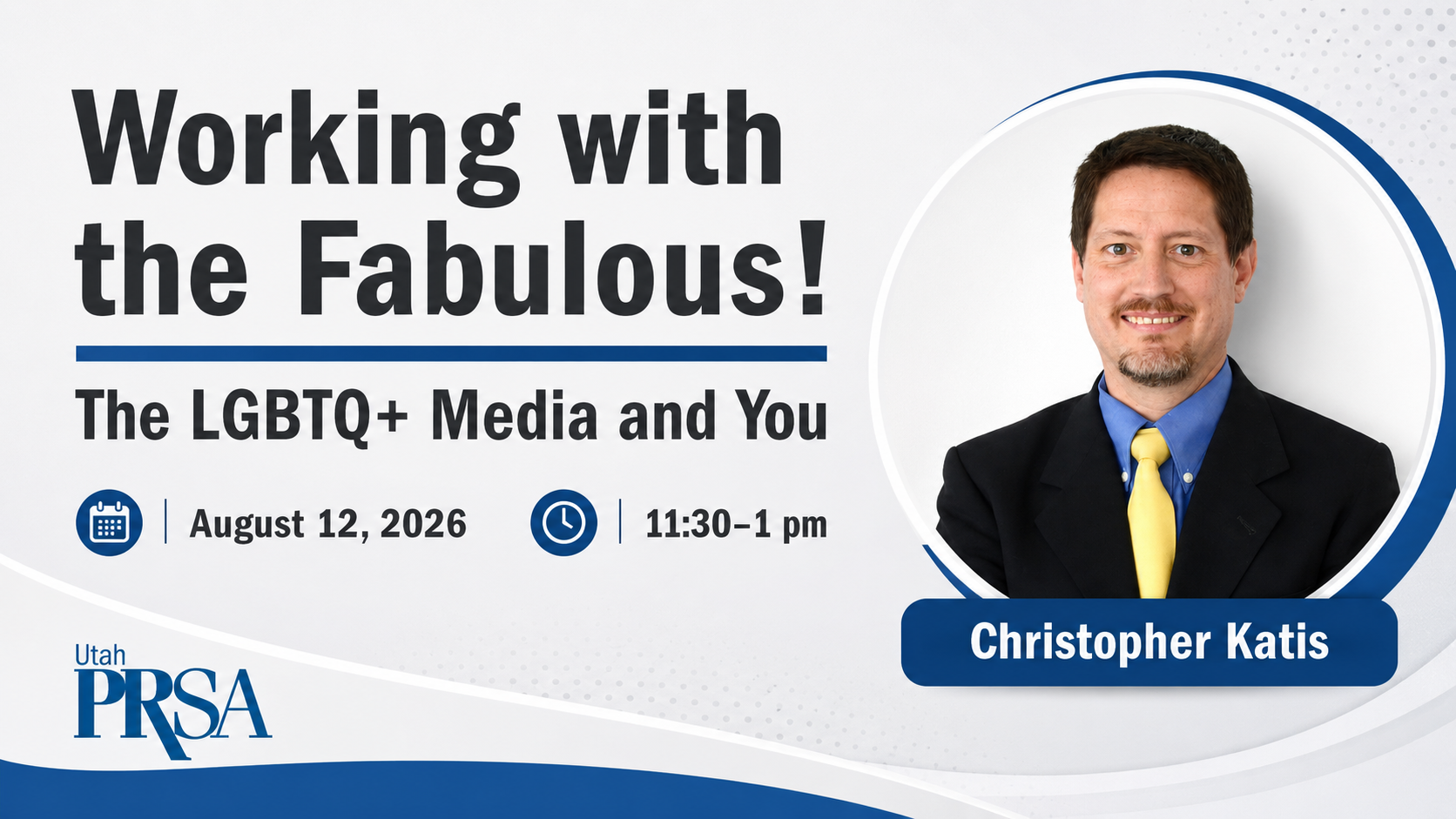 Promotional graphic for Utah PRSA’s August 12, 2026 luncheon, “Working with the Fabulous! The LGBTQ+ Media and You,” featuring speaker Christopher Katis, event time 11:30 a.m.–1 p.m., and Utah PRSA branding.